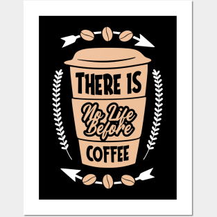 There is no life before coffee Posters and Art